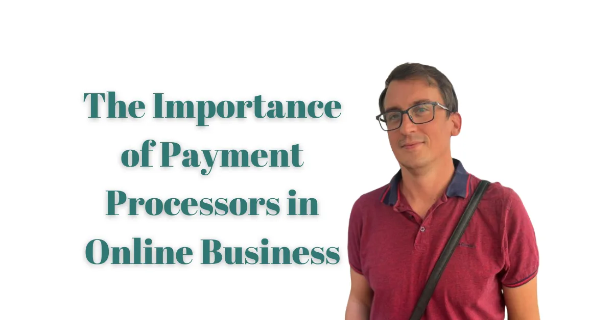 Filip Dorić, creator of Filip Digital, highlighting the importance of payment processors for online business success.